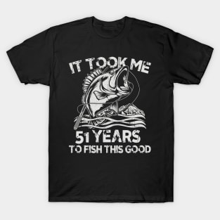 It Took Me 51 Years To Fish 51th Birthday Gift T-Shirt